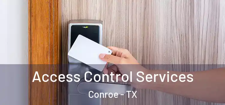 Access Control Services Conroe - TX