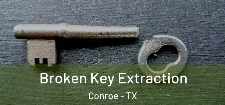 Broken Key Extraction Conroe - TX