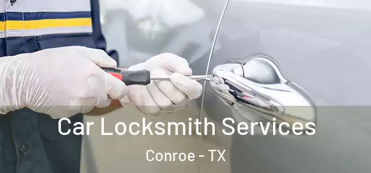 Car Locksmith Services Conroe - TX