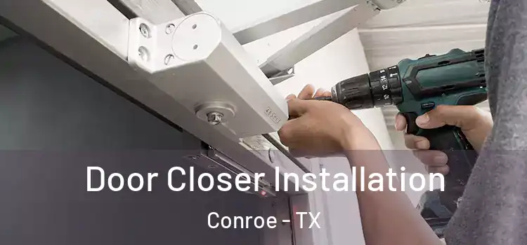 Door Closer Installation Conroe - TX