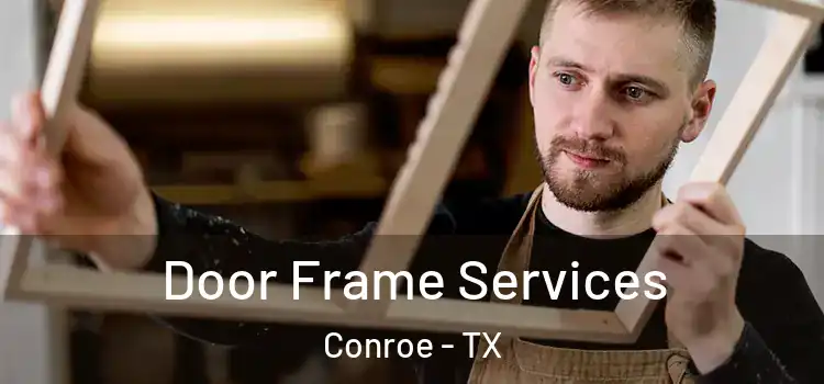 Door Frame Services Conroe - TX