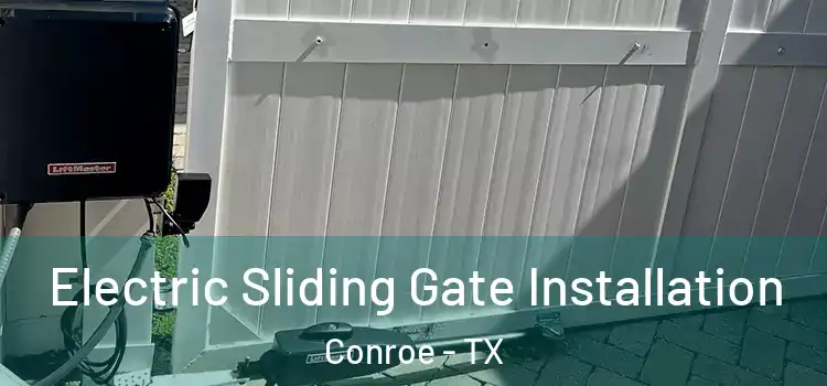 Electric Sliding Gate Installation Conroe - TX