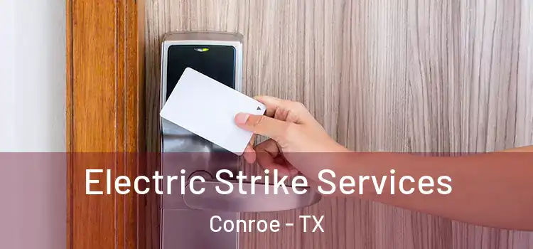 Electric Strike Services Conroe - TX