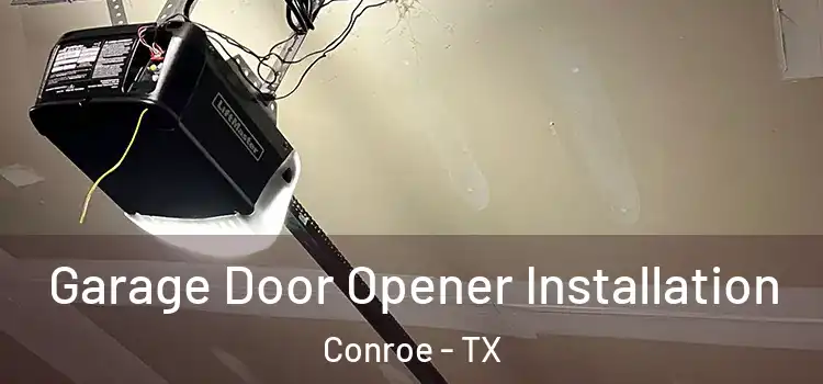 Garage Door Opener Installation Conroe - TX