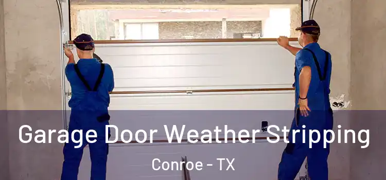  Garage Door Weather Stripping Conroe - TX