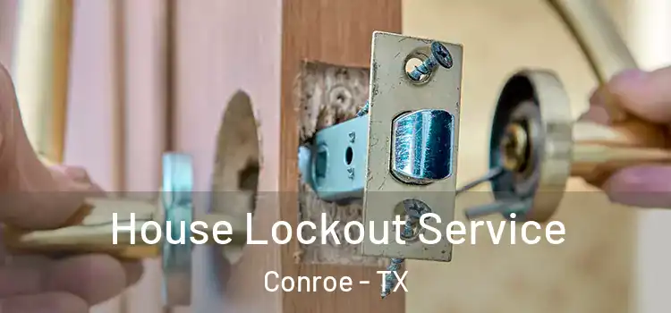 House Lockout Service Conroe - TX
