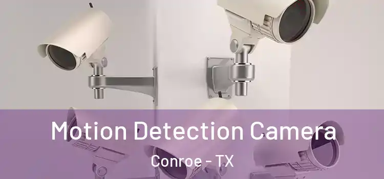  Motion Detection Camera Conroe - TX
