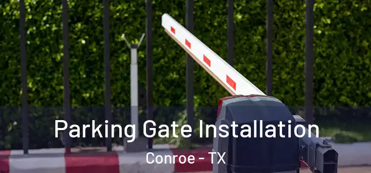 Parking Gate Installation Conroe - TX