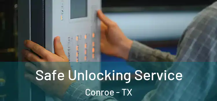 Safe Unlocking Service Conroe - TX