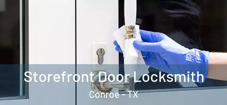 Storefront Door Locksmith Conroe - TX